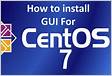 How To Enable GUI Mode In CentOS 7